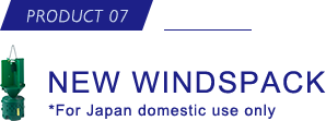 PRODUCT 07 NEW WINDSPACK *For Japan domestic use only